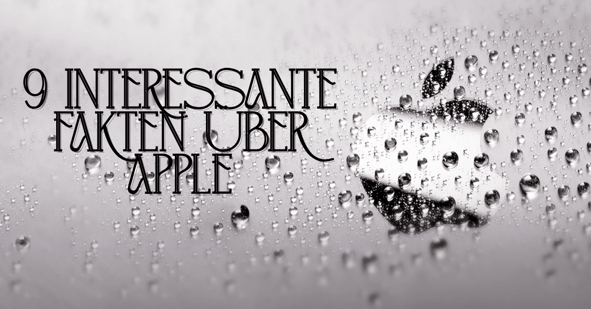 Apple-Logo hinter einer Glasfläche mit Wassertropfen, daneben der Text „9 interessante Fakten über Apple“.