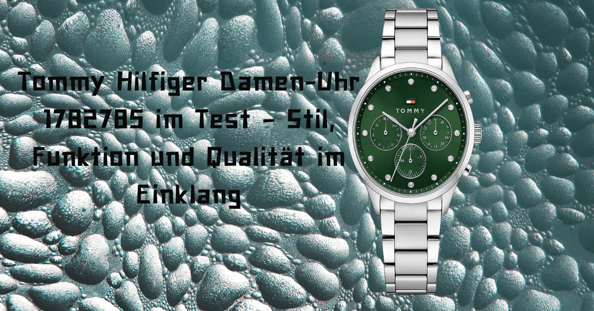 Tommy Hilfiger Damen-Uhr 1782785 mit grünem Zifferblatt und silbernem Edelstahlarmband vor einem türkisfarbenen Hintergrund mit Wasserblasen-Effekt.
